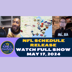 The King & Chapman Show | May 17, 2024 | NFL Schedule, Game 6's, PGA, Boxing & Happy Gilmore