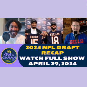 The King & Chapman Show | April 29, 2024 | NFL Draft Recap