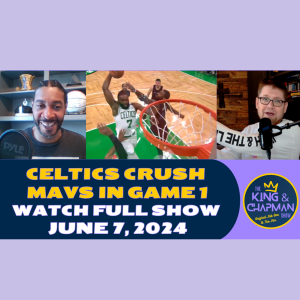 The King & Chapman Show | NBA Finals Game 1, Dan Hurley, & Tyson v Paul | June 7, 2024