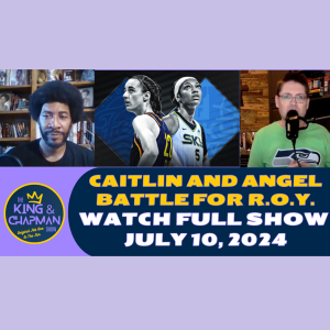 The King & Chapman Show | July 10, 2024 | Caitlin v Angel, Joe Burrow, MLB All-Stars, Yankees & Cubs