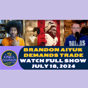 The King & Chapman Show | July 18, 2024 | Aiyuk trade, Caleb signs, Megatron, Copa America & Euro24