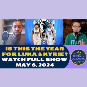 The King & Chapman Show | May 6, 2024 | Timberwolves Stomp Nuggets