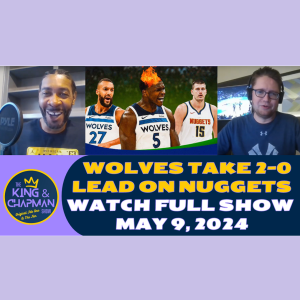 The King & Chapman Show | May 9, 2024 | Nuggets Struggling, Knicks Rolling, Joker Is MVP