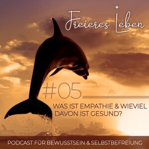 # 05 | Was ist Empathie & wieviel davon ist gesund?