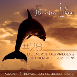# 28 | Die Energie des Krieges & die Energie des Friedens