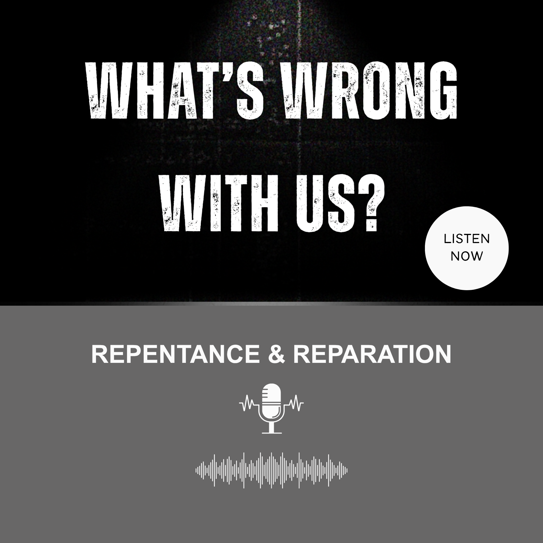 What's Wrong With Us: Repentance & Reparation