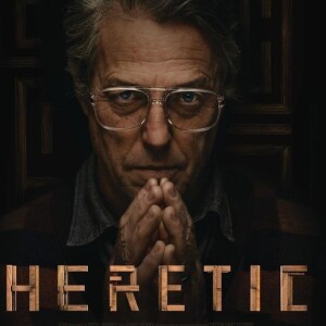 Episode 21. Heretic (2024) Movie Review