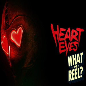 Episode 33. Heart Eyes (2025)