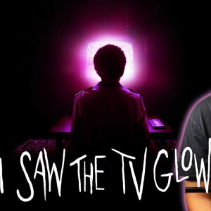 Episode 10. I Saw The Tv Glow (2024)