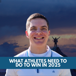 What Athletes Need to Do to WIN in 2025