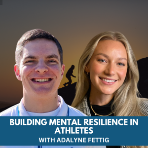 Building Mental Resilience in Athletes with Adalyne Fettig