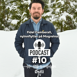 #10 | Fidel Camberali - nyinnflytter på Østli - hva tenker han om Mogreina?