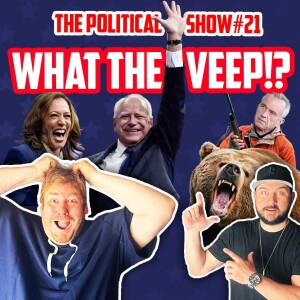 The Political Show: From the Window to the Walz!