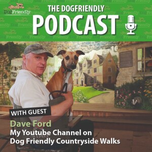 Dave Ford - My Youtube Channel on DogFriendly Countryside Walks