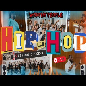 HIP-HOP PRISON CONCERT: WORTHY ON THE INSIDE - PART 2