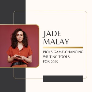 Jade Malay Picks Game-Changing Writing Tools for 2025