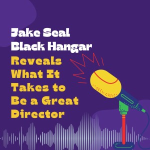 Jake Seal Black Hangar Reveals What It Takes to Be a Great Director