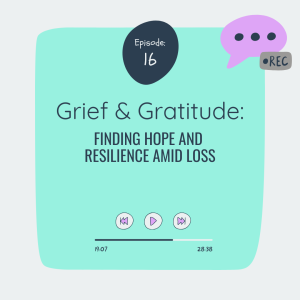 Grief & Gratitude: Finding Hope and Resilience Amid Loss