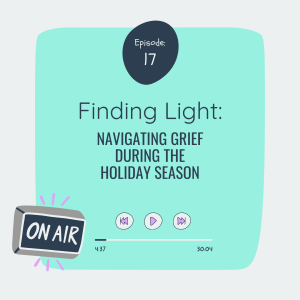Finding Light: Navigating Grief During the Holiday Season