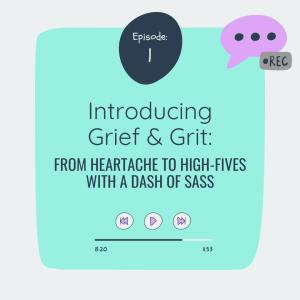 Introducing Grief & Grit: From Heartache to High-Fives with a Dash of Sass