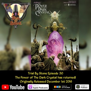 Episode 30 (Power of The Dark Crystal has returned!)