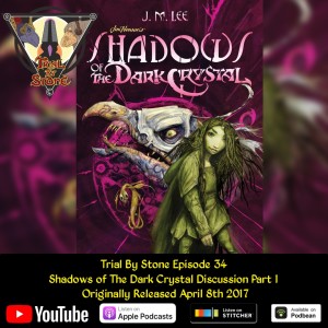 Episode 34 (Shadows of The Dark Crystal Roundtable Discussion Part 1)
