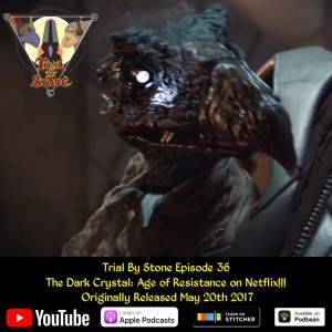 Episode 36 - The Dark Crystal: Age of Resistance on Netflix!!!