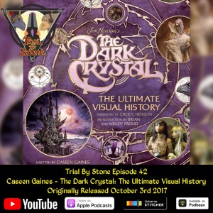 Episode 42 feat. Caseen Gaines - The Dark Crystal: The Ultimate Visual History