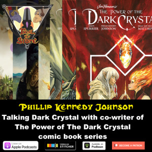 Episode 48 feat. Phillip Kennedy Johnson (co-writer The Power of The Dark Crystal)