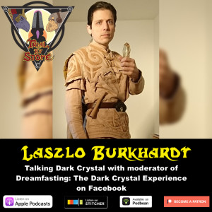 Episode 51 feat. Laszlo Burkhardt - Moderator of Dreamfasting: The Dark Crystal Experience Facebook group
