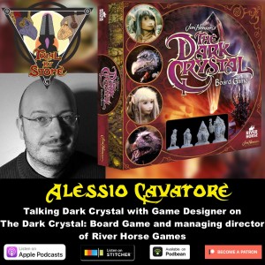 Episode 53 (feat. Alessio Cavatore from River Horse Games - The Dark Crystal: Board Game)