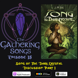 The Gathering Songs Episode 15 - Song of The Dark Crystal Part 1