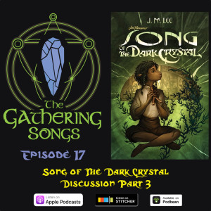 The Gathering Songs Episode 17 - Song of The Dark Crystal Part 3