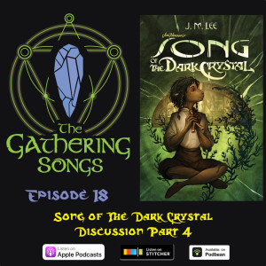 The Gathering Songs Episode 18 - Song of The Dark Crystal Part 4