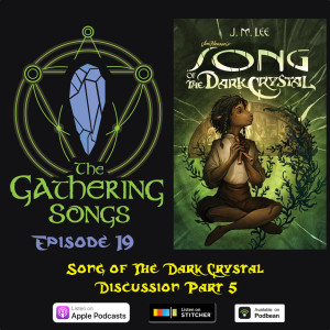 The Gathering Songs Episode 19 - Song of The Dark Crystal Part 5
