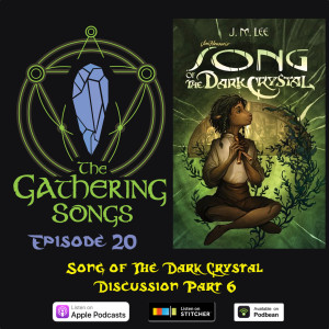 The Gathering Songs Episode 20 - Song of The Dark Crystal Part 6