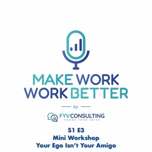 S1 E3 Mini Workshop - Your Ego Isn't Your Amigo