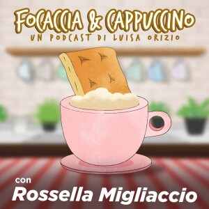 Armocromia, colazione napoletana e scarpe nere con Rossella Migliaccio | Focaccia & Cappuccino (Ep.1)