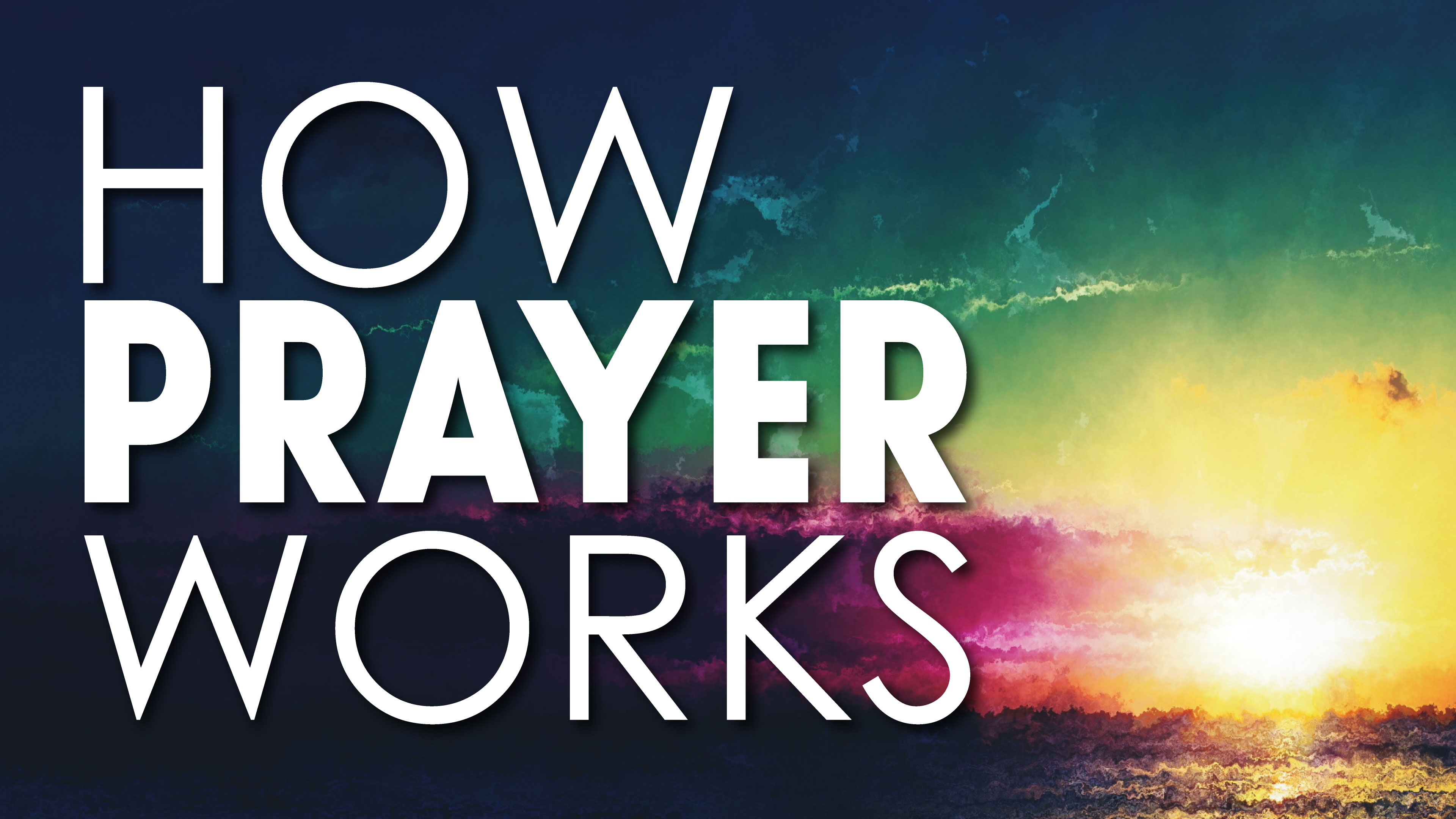 How Prayer Works: Spirit-Filled Prayers - AUDIO - 11/12/17