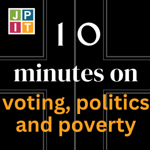 10 Minutes on voting, politics and poverty