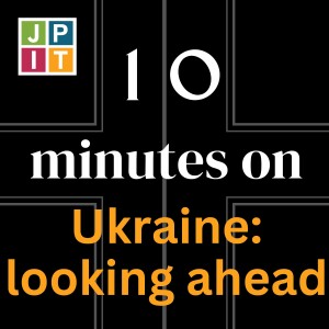 10 Minutes on Ukraine: looking ahead