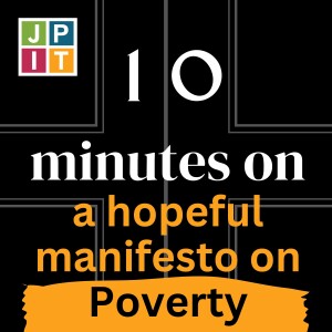 10 Minutes on a Hopeful Manifesto on Poverty