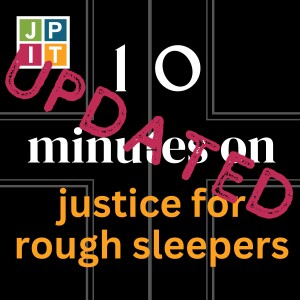 10 Minutes on justice for Rough Sleepers - UPDATED