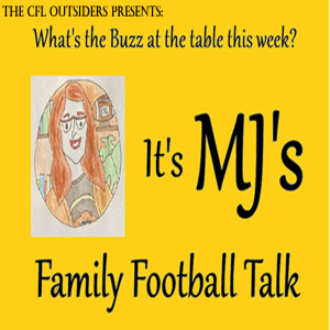 The CFL Outsiders Presents MJ's Family Football Talk