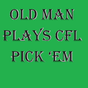 Oldman Plays CFL Pick 'em