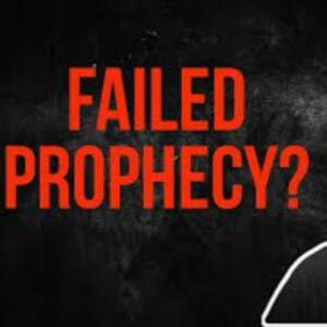 Failed Prophecy | How To Spot a False Prophet?