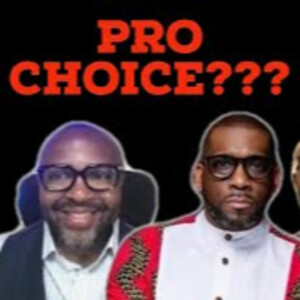 Can You Be A ”Pro Choice” Christian/Pastor?