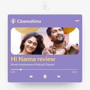 Hi Nanna movie review | Nani | Mrunal Thakur | telugu Podcast