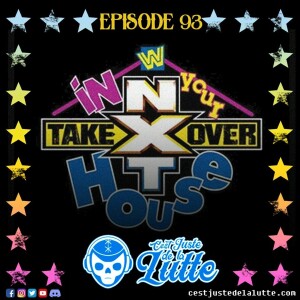 93 - NXT Takeover In Your House | Review |CJDLL