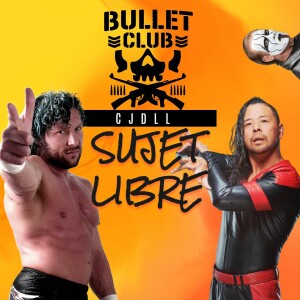 119- Le Bullet Club de retour avec Omega | SUJET LIBRE